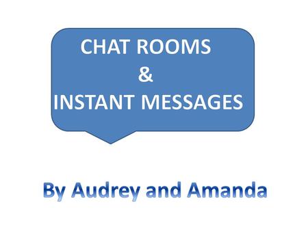CHAT ROOMS What is it? Chat: a service offered by some Internet Service Providers (ISP) and some internet sites that set aside a space in which two or.