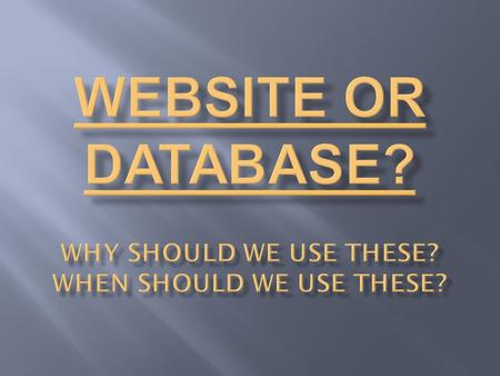 Websites We can use website s to find informat ion on any subject.