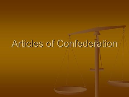 Articles of Confederation. Articles Background 1 st constitution for the colonies 1 st constitution for the colonies Confederation form of government.