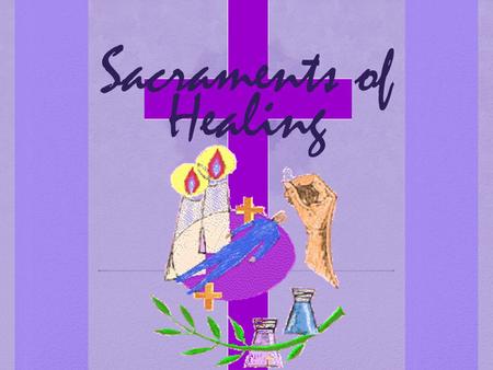 Sacraments of Healing.