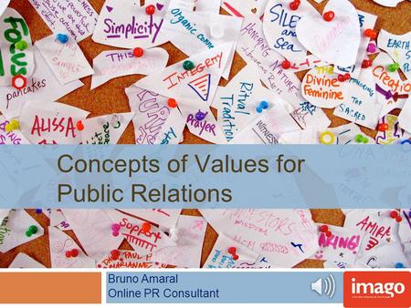 Concepts of Values for Public Relations Bruno Amaral Online PR Consultant.