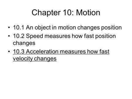 Chapter 10: Motion 10.1 An object in motion changes position