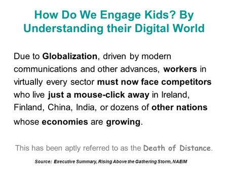 How Do We Engage Kids? By Understanding their Digital World Due to Globalization, driven by modern communications and other advances, workers in virtually.