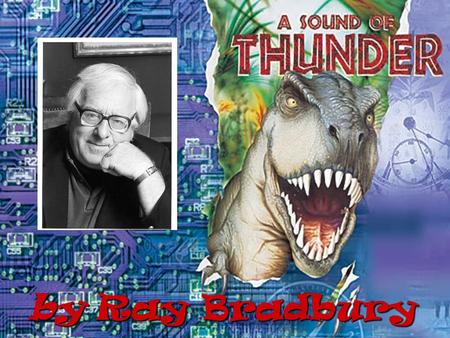 By Ray Bradbury. Ray Bradbury Ray Bradbury calls himself a teller of tales and a magic realist. He also claims to remember everything – every book he’s.