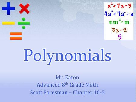 Mr. Eaton Advanced 8th Grade Math Scott Foresman – Chapter 10-5