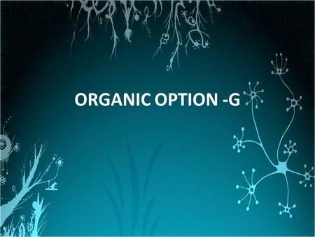 ORGANIC OPTION -G.