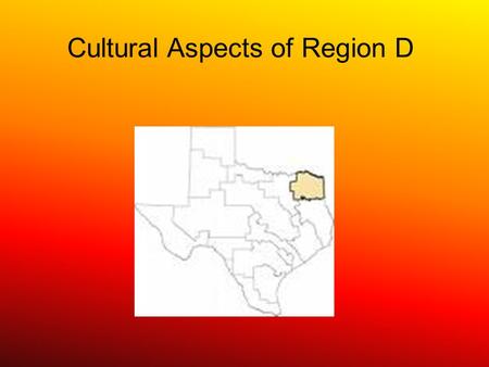 Cultural Aspects of Region D. Basis of Water Supply Region D is placed between the Pine forests and Louisiana and Arkansas to the large Metroplex of the.