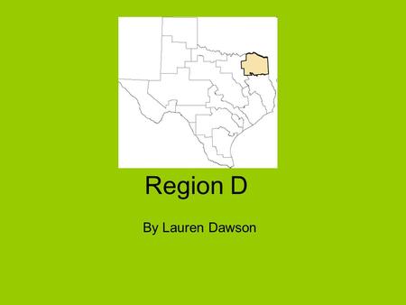 Region D By Lauren Dawson. Region D includes: Bowie, Camp, Cass, Delta, Franklin, Gregg, Harrison, Hopkins, Hunt, Lamar, Marion, Morris, Rains, Red River,