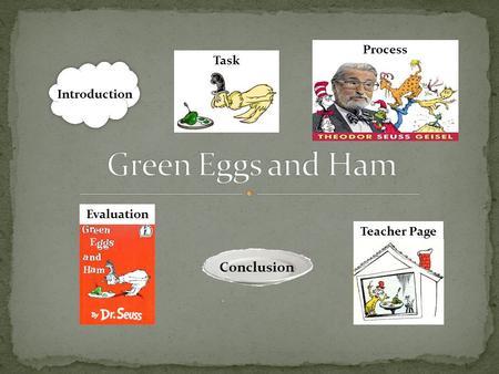 Green Eggs and Ham Conclusion Process Task Introduction Evaluation