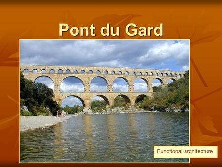 Pont du Gard Functional architecture.