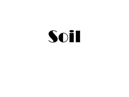 Soil. Introduction What is soil like? Why we trying to find out what soil is because, if the soil is bad the trees can’t grow. Soil is a mixture of weathered.