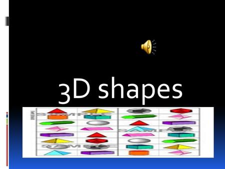3D shapes.