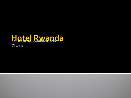 Causes of the Rwandan Genocide Of 1994.  Once, Hutus and Tutsis lived in harmony in Central Africa. About 600 years ago, Tutsis, a tall, warrior.
