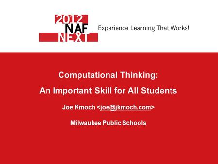 Computational Thinking: An Important Skill for All Students Joe Kmoch Milwaukee Public