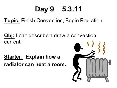 Day Topic: Finish Convection, Begin Radiation