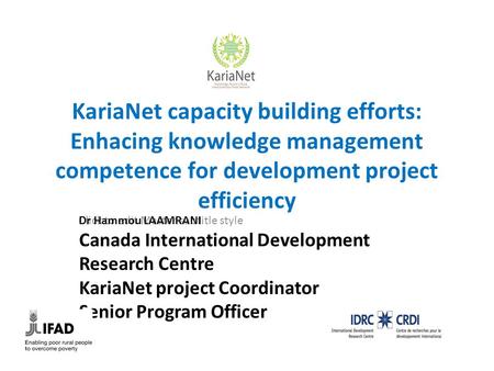 Click to edit Master subtitle style KariaNet capacity building efforts: Enhacing knowledge management competence for development project efficiency Dr.