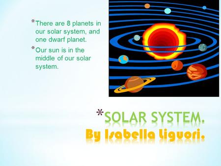 SOLAR SYSTEM. By Isabella Liguori.