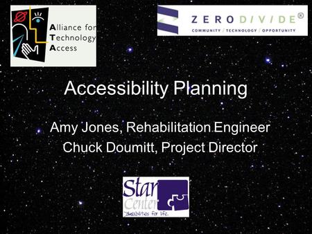 Accessibility Planning Amy Jones, Rehabilitation Engineer Chuck Doumitt, Project Director.
