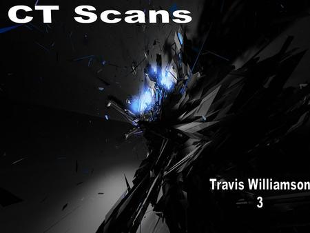 CT Scans Travis Williamson 3.