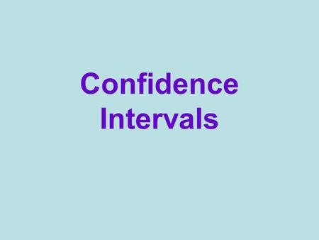 Confidence Intervals. Rate your confidence 0 - 100 Name my age within 10 years? within 5 years? within 1 year? Shooting a basketball at a wading pool,