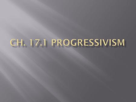 Ch. 17.1 Progressivism.