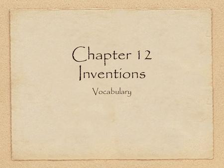 Chapter 12 Inventions Vocabulary. innovation noun a new way of doing something.