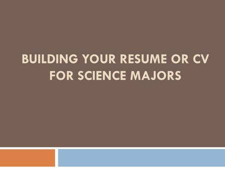 BUILDING YOUR RESUME OR CV FOR SCIENCE MAJORS. Strommen Career and Internship Center Anderson Hall, Lower Level, Room 23 612.330.1148