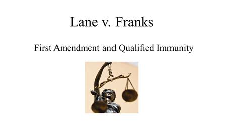 Lane v. Franks First Amendment and Qualified Immunity.