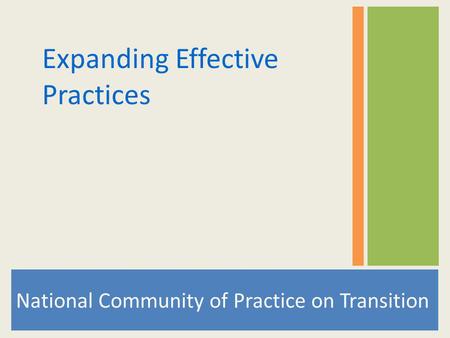 National Community of Practice on Transition Expanding Effective Practices.