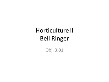 Horticulture II Bell Ringer