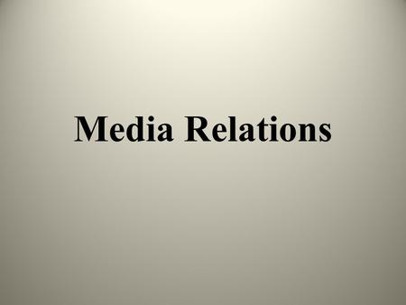 Media Relations. Treating the media (reporters/journalists) well so they will give you fair, correct, and positive coverage during a problem or a time.