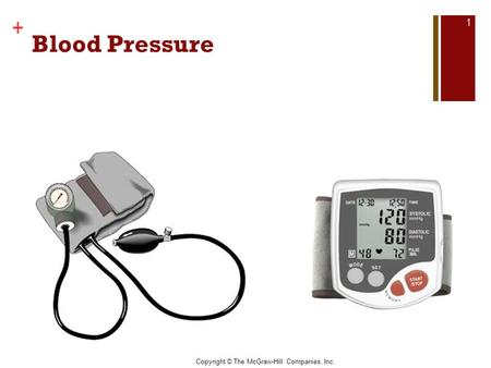 Copyright © The McGraw-Hill Companies, Inc. + Blood Pressure 1.