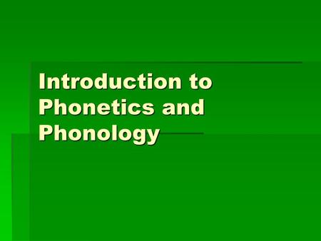Introduction to Phonetics and Phonology