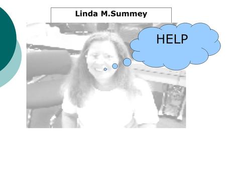Linda M Summey Linda M.Summey HELP. All about Linda M. Summey  I enjoy traveling and seeing new things  I love playing and singing, using those skills.