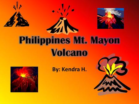 By: Kendra H.. Mayon Volcano The perfectly symmetrical Mayon Volcano rises just above the Albay Gulf, is the most active volcano in the Philippines.