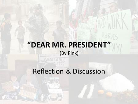 “DEAR MR. PRESIDENT” (By Pink) Reflection & Discussion.