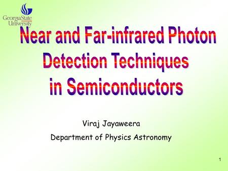 1 Viraj Jayaweera Department of Physics Astronomy.