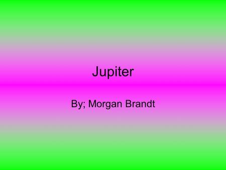 Jupiter By; Morgan Brandt. What Jupiter looks like? You could cram 1,000 Earths into Jupiter. Jupiter is red, orange, and pale. Jupiter has rings that.