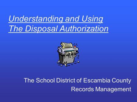 Understanding and Using The Disposal Authorization