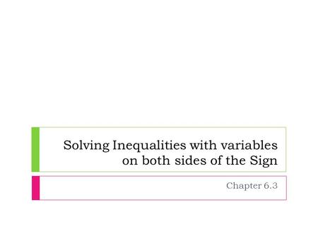 Solving Inequalities with variables on both sides of the Sign