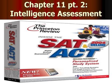 Chapter 11 pt. 2: Intelligence Assessment. Qualities of A Good Test To be accepted all psychological tests must be: To be accepted all psychological tests.