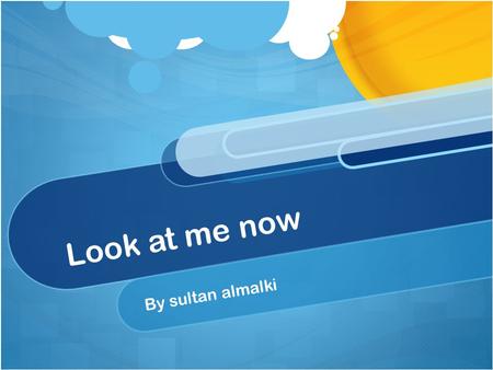 Look at me now By sultan almalki. What dramatic skills is your bests part in your performance? Why? My best dramatic skill is body gesture because I used.