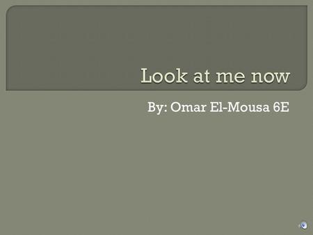 By: Omar El-Mousa 6E  Look at me now!   The best dramatic skill in my performance would be body expression. Because I stand straight and stiff and.