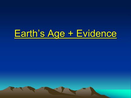 Earth’s Age + Evidence. WARM UP 1)Ch 2A Diagnostic Test 2) Section Quiz: 2.2A.