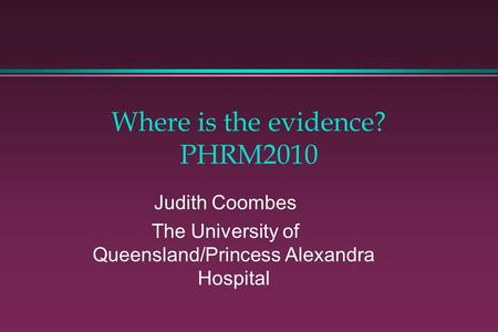 Where is the evidence? PHRM2010