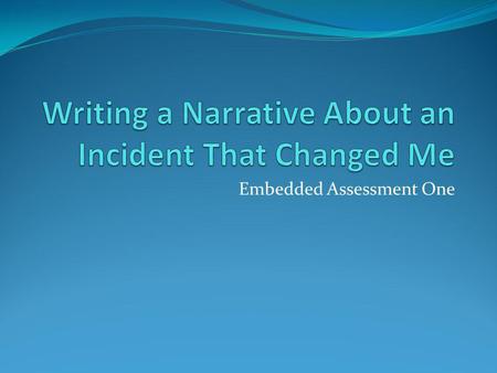 Writing a Narrative About an Incident That Changed Me