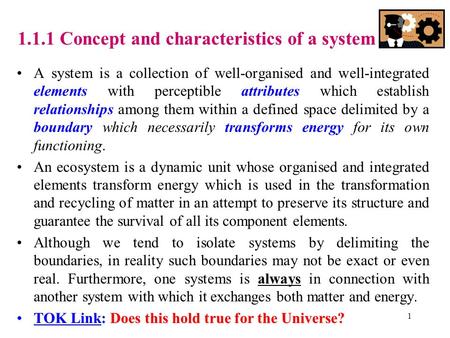 1.1.1 Concept and characteristics of a system A system is a collection of well-organised and well-integrated elements with perceptible attributes which.