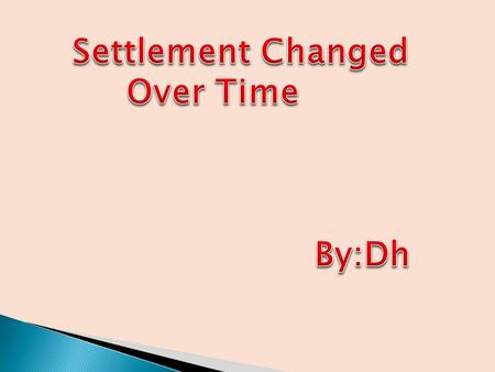  Observe the changes settlements have made over time.