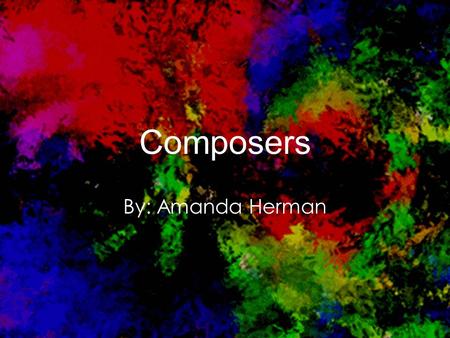 Composers By: Amanda Herman. Bach Life dates: 1675-1750 He became an organist at Arnstadt at the age 18. He want to Wiemer for nine years as a court musician.
