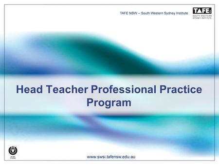Head Teacher Professional Practice Program. Performance Development and Skills One day workshop covering: Important steps in managing performance Developing.